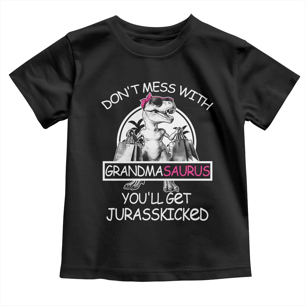 Funny Grandma Dinosaur Toddler T Shirt Dont Mess With Grandmasaurus Youll Get Jurasskicked