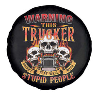 Funny Truck Driver Skull Spare Tire Cover Warning This Trucker Doesn't Play Well With Stupid People