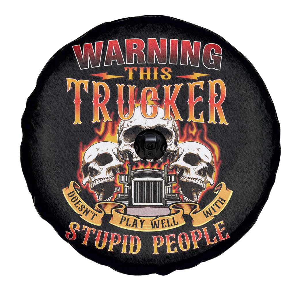 Funny Truck Driver Skull Spare Tire Cover Warning This Trucker Doesn't Play Well With Stupid People
