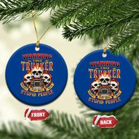 Funny Truck Driver Skull Ceramic Ornament Warning This Trucker Doesn't Play Well With Stupid People - Wonder Print Shop