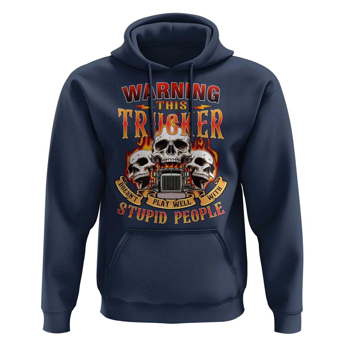 Funny truck driver skull Hoodie Warning This Trucker Doesn't Play Well With stupid people