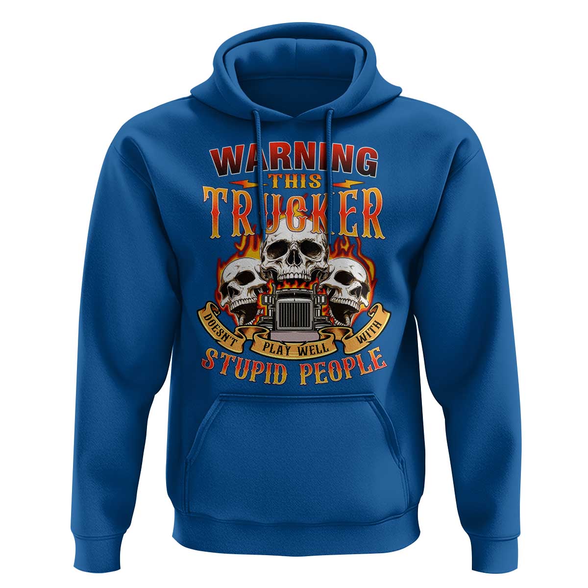 Funny truck driver skull Hoodie Warning This Trucker Doesn't Play Well With stupid people