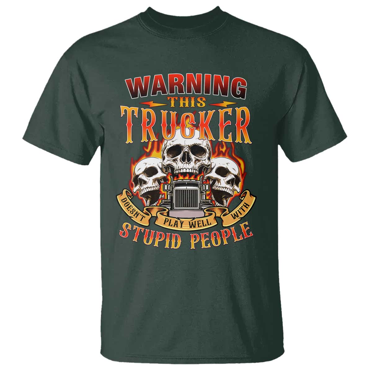 Funny truck driver skull T Shirt Warning This Trucker Doesn't Play Well With stupid people
