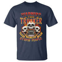 Funny truck driver skull T Shirt Warning This Trucker Doesn't Play Well With stupid people