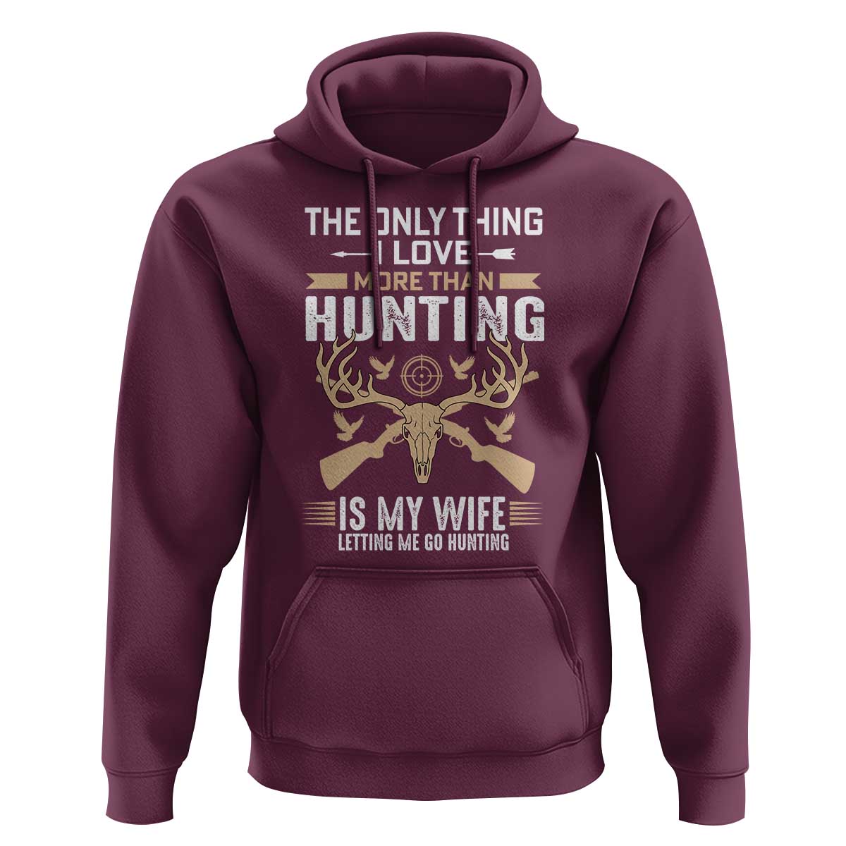 Funny Deer Hunting Husband Hoodie The Only Thing I Love More Than Hunting Is My Wife Letting Me Go Hunting
