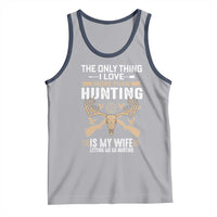 Funny Deer Hunting Husband Tank Top The Only Thing I Love More Than Hunting Is My Wife Letting Me Go Hunting