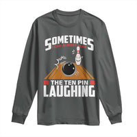 Funny Bowling Long Sleeve Shirt Hear The Ten Pin Laughing Bowler