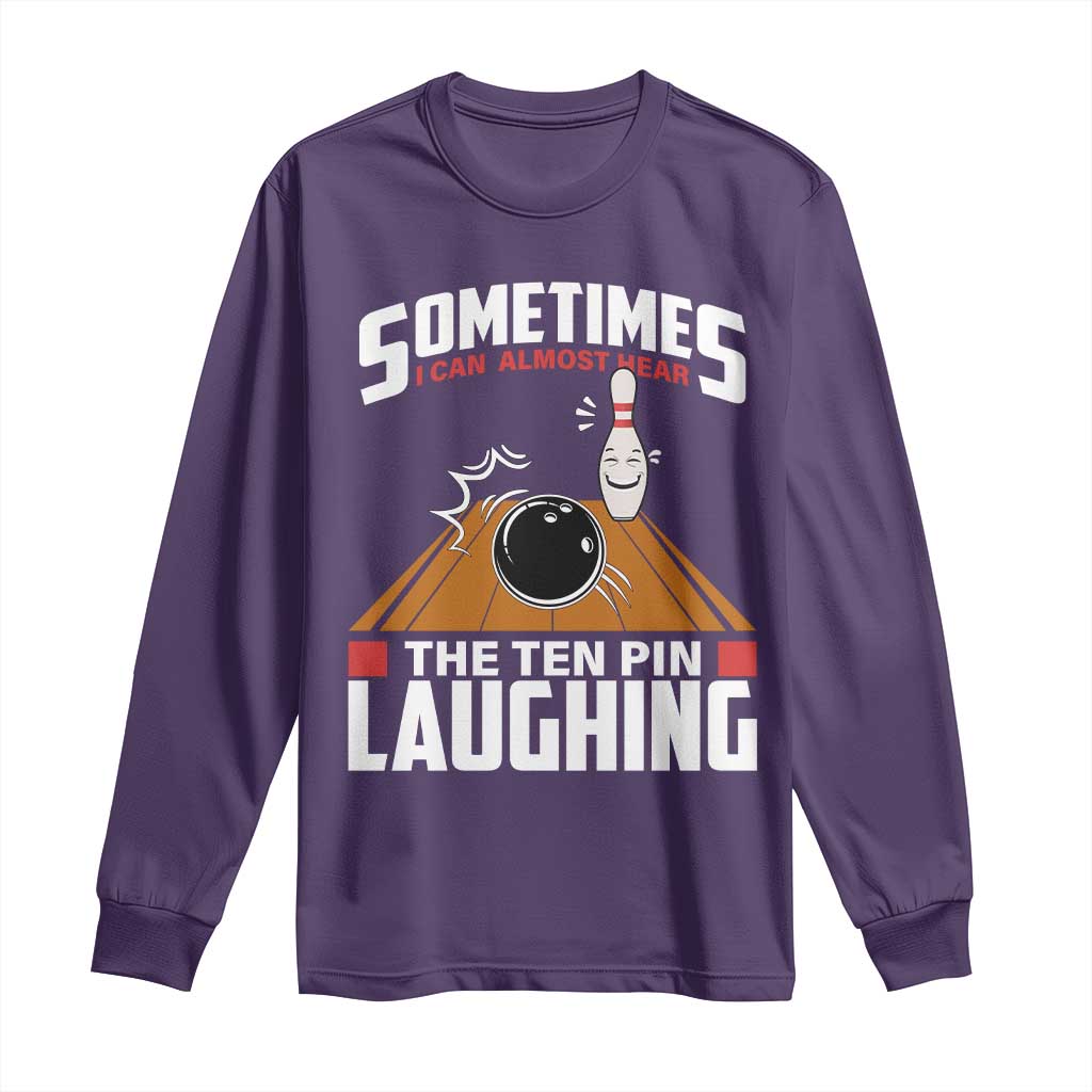 Funny Bowling Long Sleeve Shirt Hear The Ten Pin Laughing Bowler
