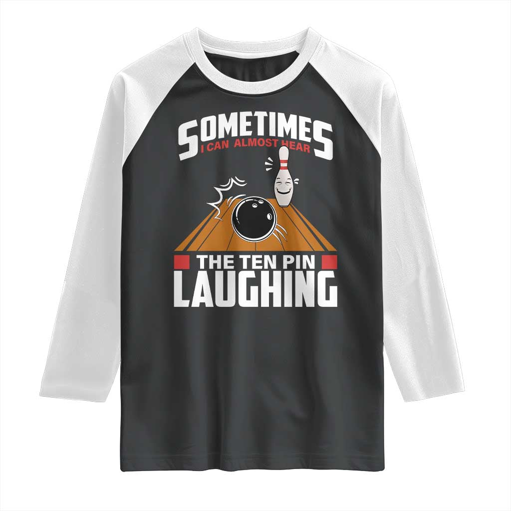 Funny Bowling Raglan Shirt Hear The Ten Pin Laughing Bowler