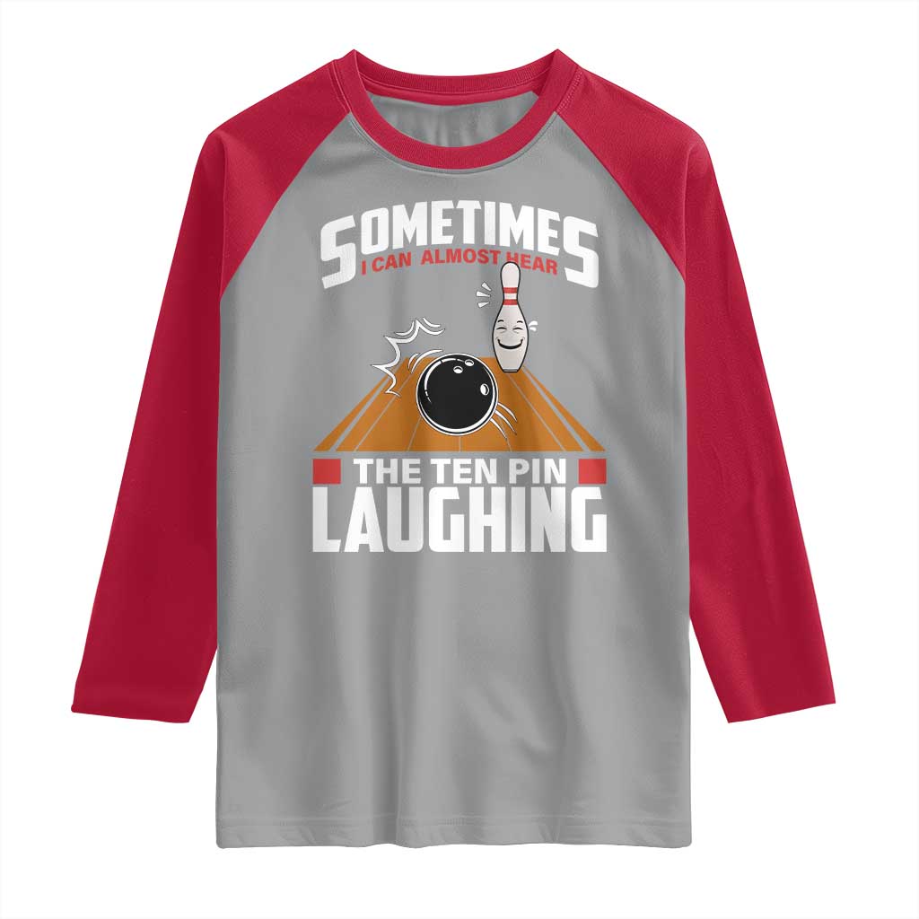 Funny Bowling Raglan Shirt Hear The Ten Pin Laughing Bowler