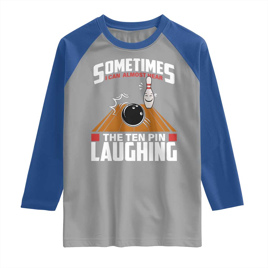 Funny Bowling Raglan Shirt Hear The Ten Pin Laughing Bowler