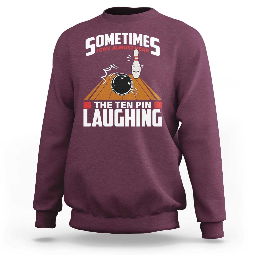 Funny Bowling Sweatshirt Hear The Ten Pin Laughing Bowler