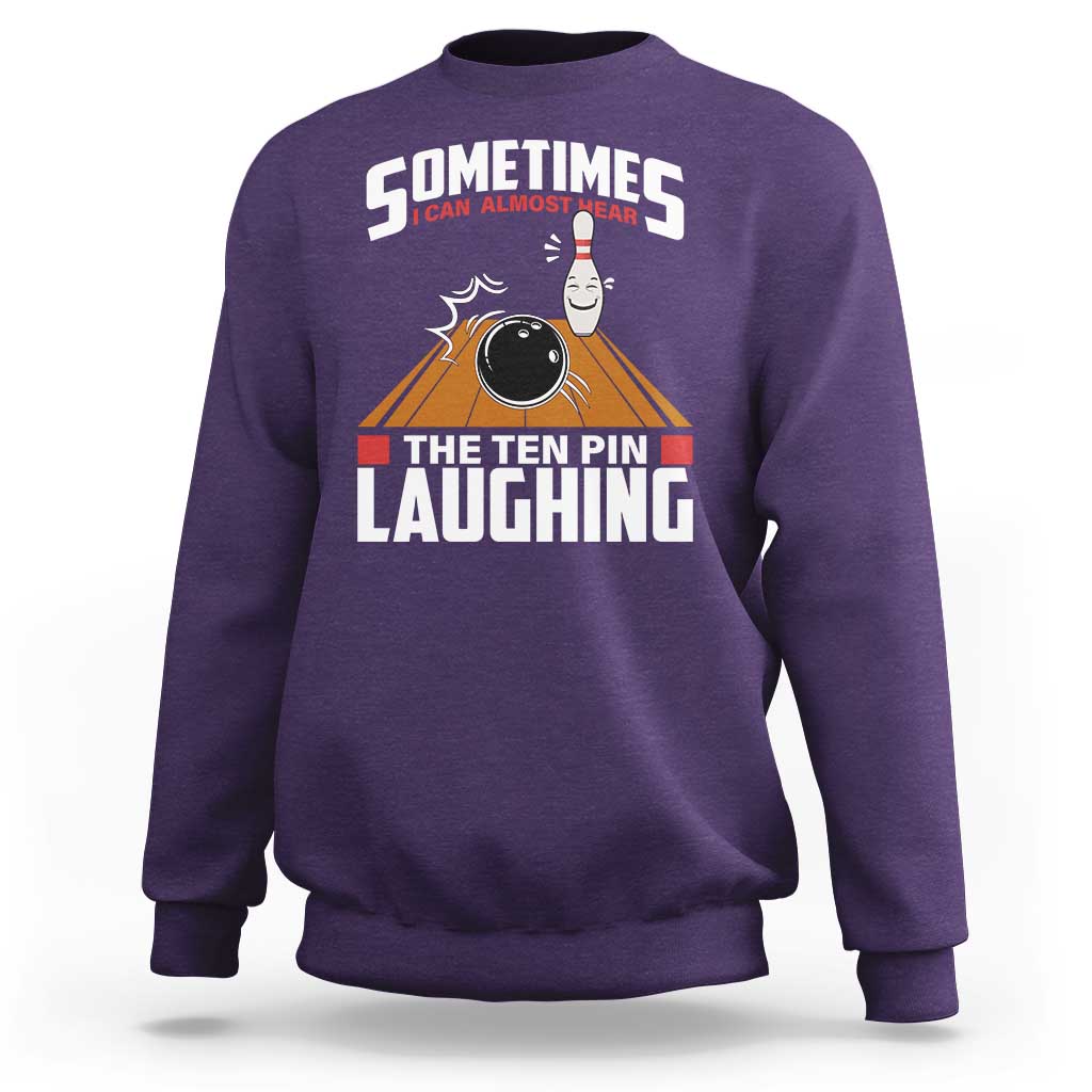 Funny Bowling Sweatshirt Hear The Ten Pin Laughing Bowler