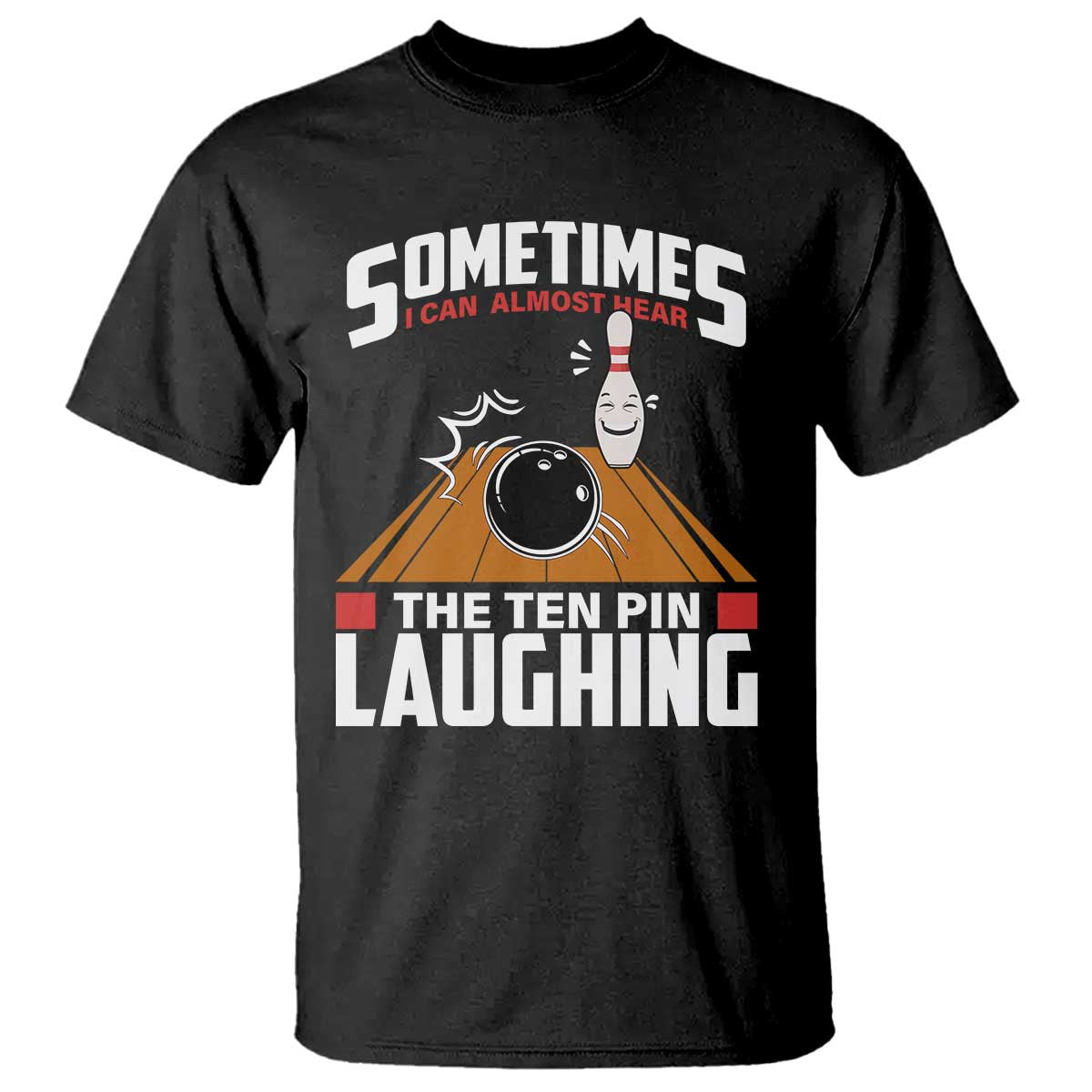 Funny Bowling T Shirt Hear The Ten Pin Laughing Bowler