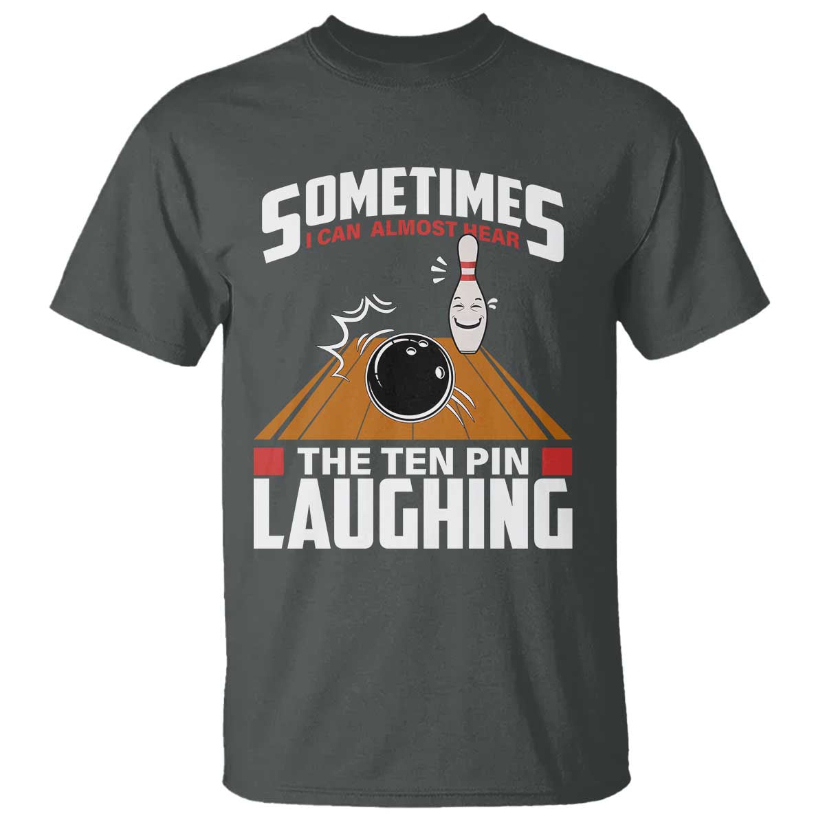Funny Bowling T Shirt Hear The Ten Pin Laughing Bowler