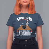Funny Bowling T Shirt For Women Hear The Ten Pin Laughing Bowler