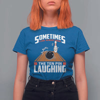 Funny Bowling T Shirt For Women Hear The Ten Pin Laughing Bowler