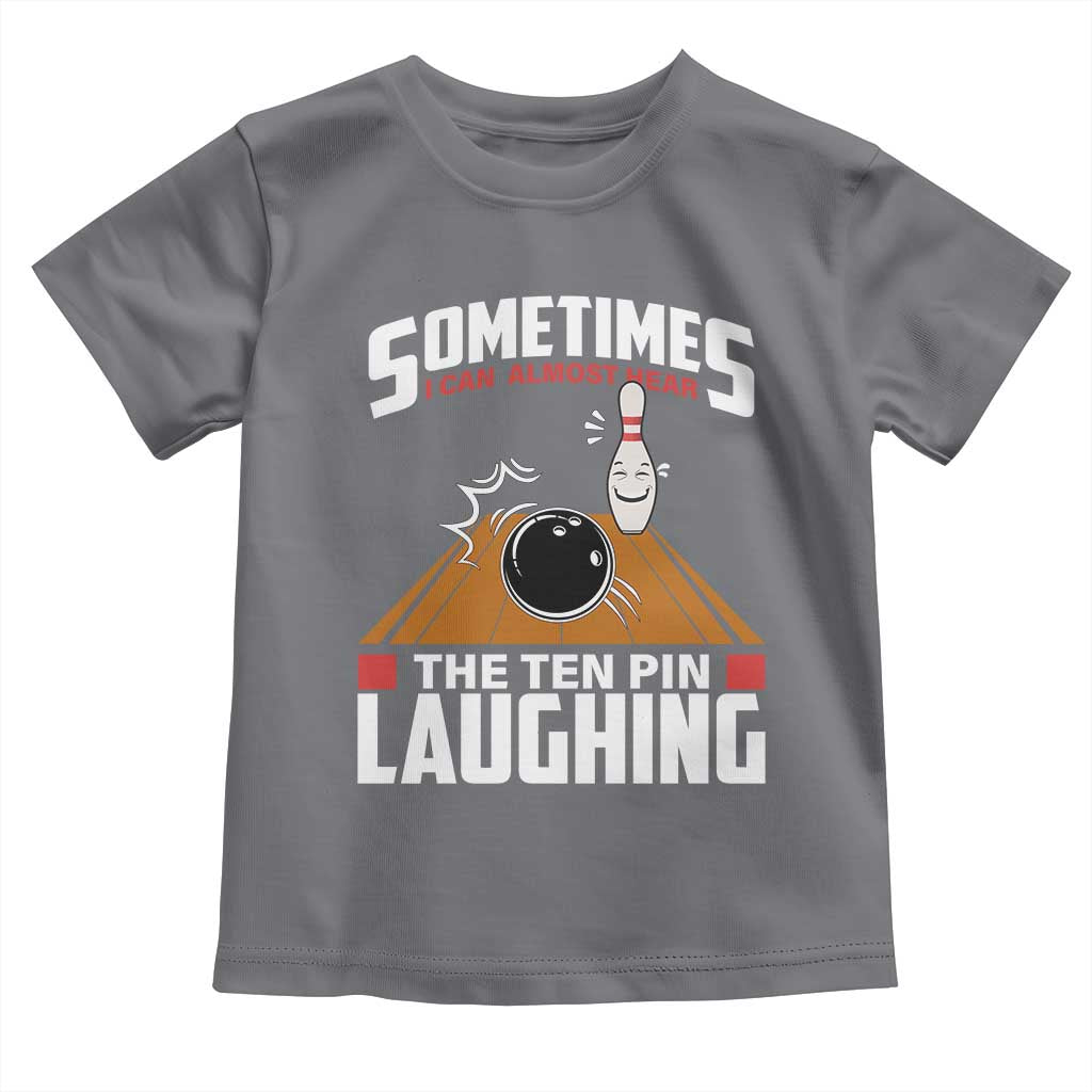 Funny Bowling Toddler T Shirt Hear The Ten Pin Laughing Bowler