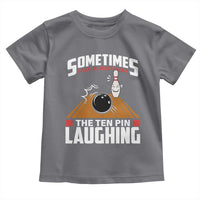 Funny Bowling Toddler T Shirt Hear The Ten Pin Laughing Bowler