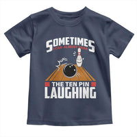 Funny Bowling Toddler T Shirt Hear The Ten Pin Laughing Bowler