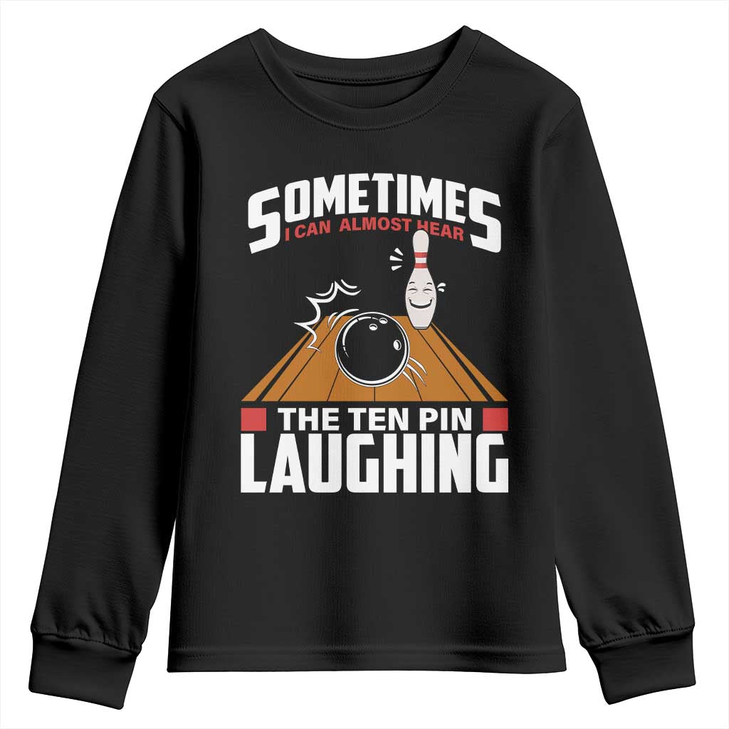 Funny Bowling Youth Sweatshirt Hear The Ten Pin Laughing Bowler