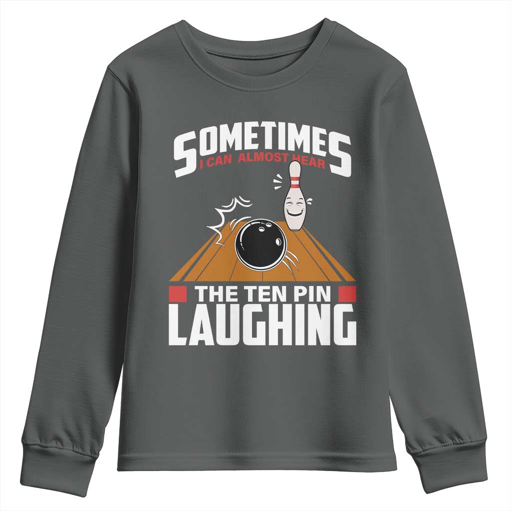 Funny Bowling Youth Sweatshirt Hear The Ten Pin Laughing Bowler