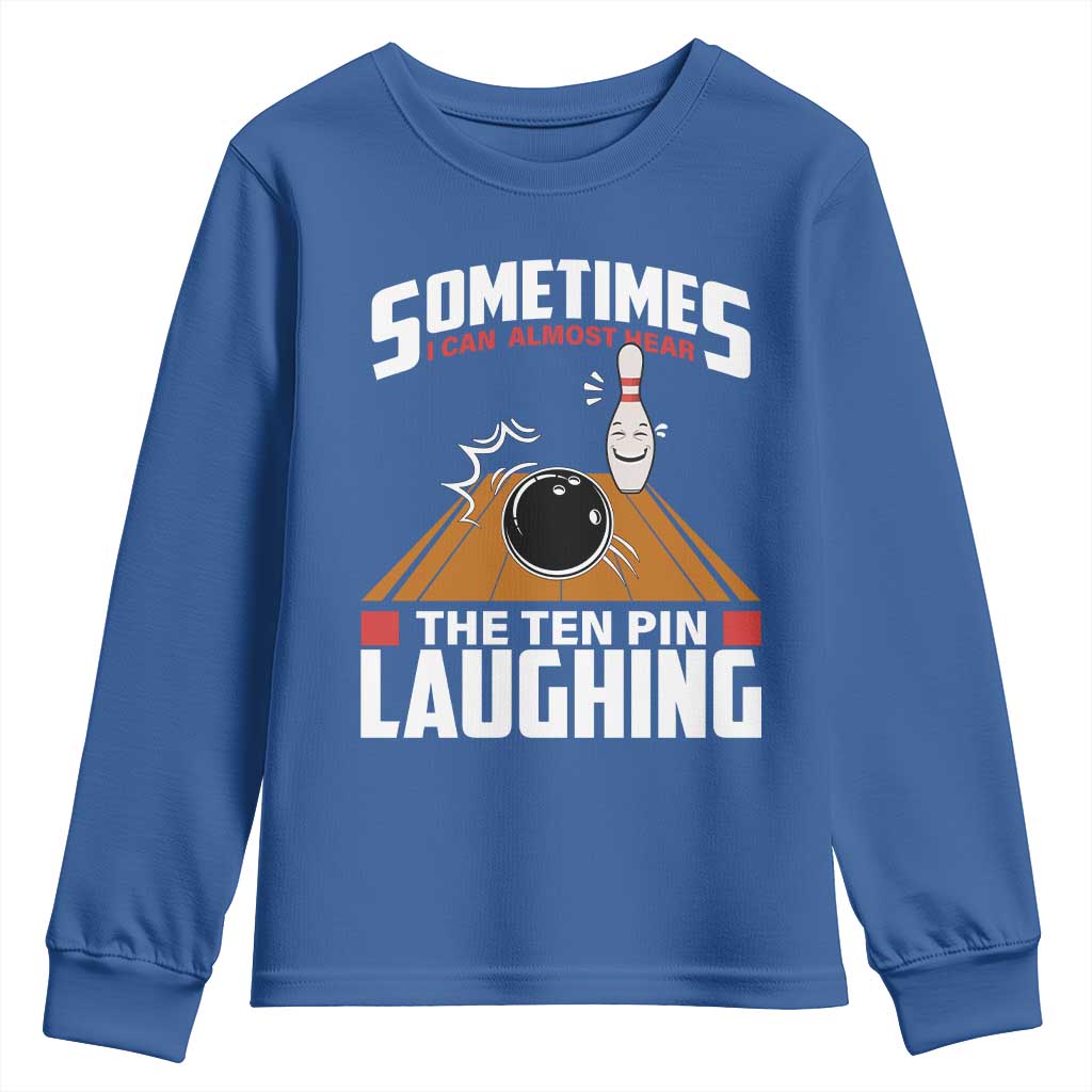 Funny Bowling Youth Sweatshirt Hear The Ten Pin Laughing Bowler