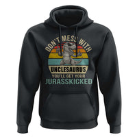 Funny Uncle Dinosaur Hoodie Don't Mess With Unclesaurus You'll Get Jurasskicked