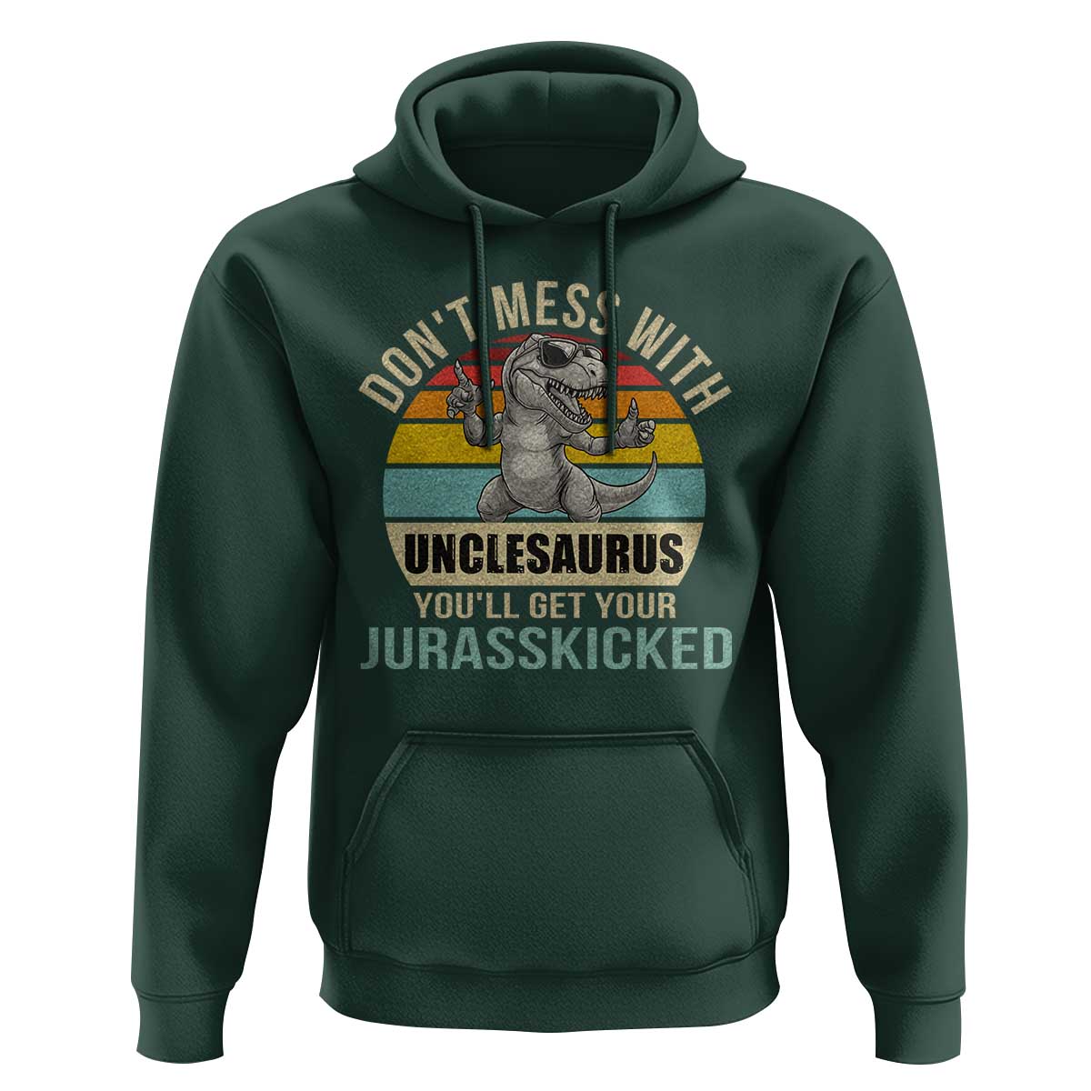 Funny Uncle Dinosaur Hoodie Don't Mess With Unclesaurus You'll Get Jurasskicked