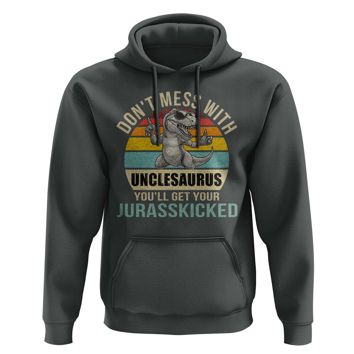 Funny Uncle Dinosaur Hoodie Don't Mess With Unclesaurus You'll Get Jurasskicked