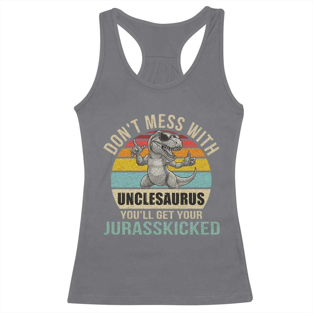 Funny Uncle Dinosaur Racerback Tank Top Don't Mess With Unclesaurus You'll Get Jurasskicked