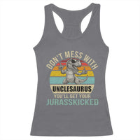 Funny Uncle Dinosaur Racerback Tank Top Don't Mess With Unclesaurus You'll Get Jurasskicked