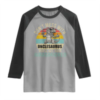 Funny Uncle Dinosaur Raglan Shirt Don't Mess With Unclesaurus You'll Get Jurasskicked