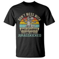 Funny Uncle Dinosaur T Shirt Don't Mess With Unclesaurus You'll Get Jurasskicked