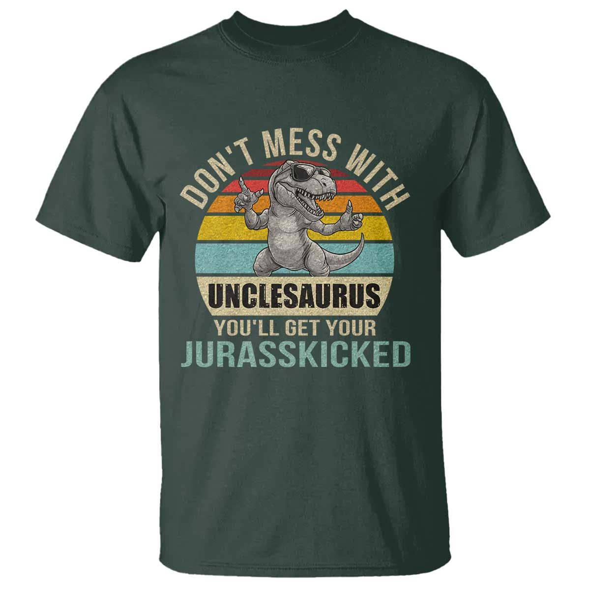 Funny Uncle Dinosaur T Shirt Don't Mess With Unclesaurus You'll Get Jurasskicked