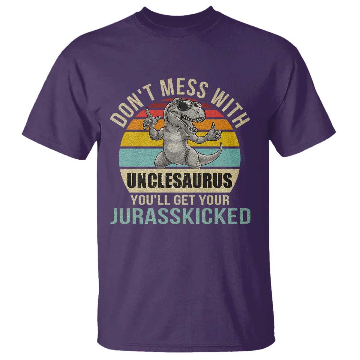 Funny Uncle Dinosaur T Shirt Don't Mess With Unclesaurus You'll Get Jurasskicked