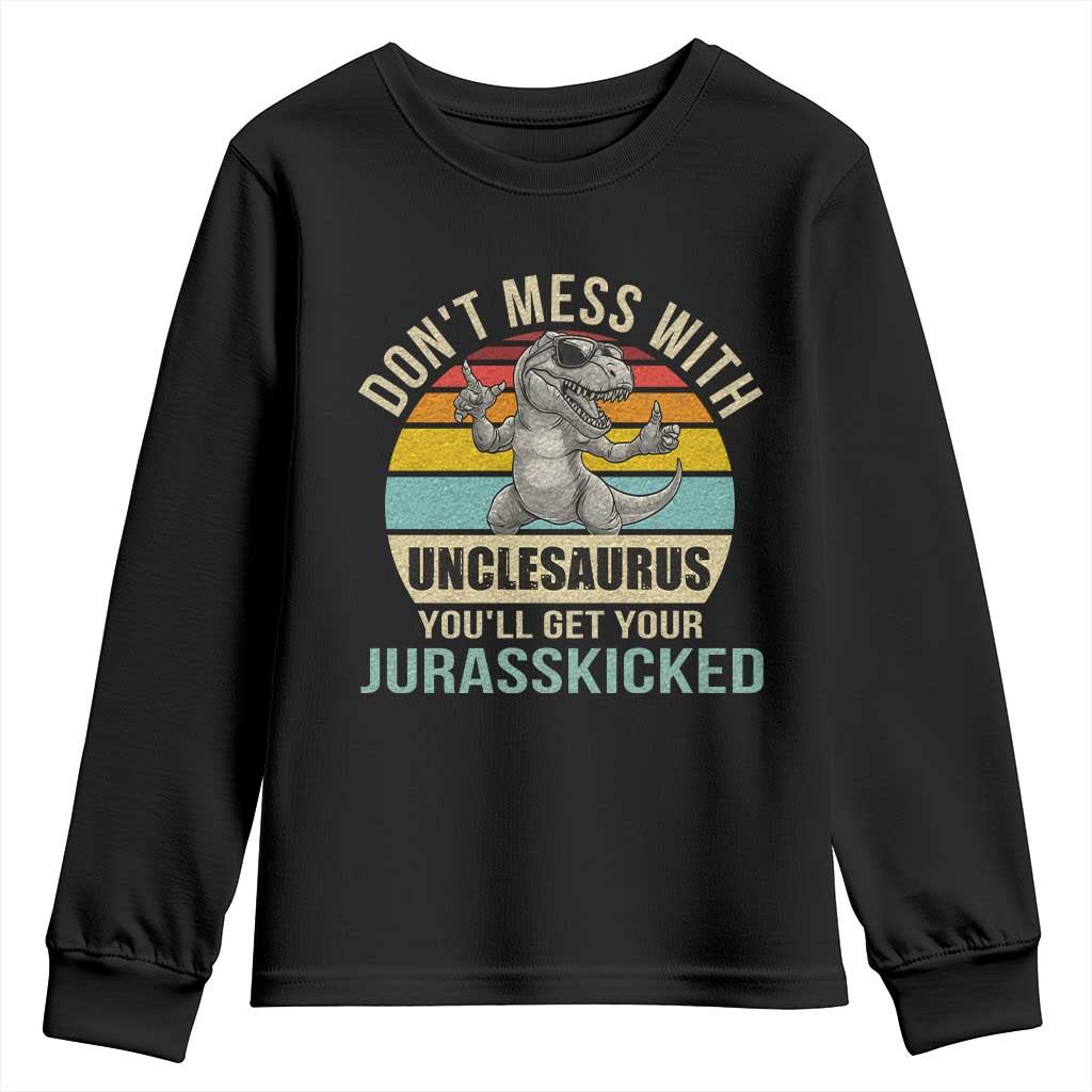 Funny Uncle Dinosaur Youth Sweatshirt Don't Mess With Unclesaurus You'll Get Jurasskicked