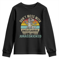 Funny Uncle Dinosaur Youth Sweatshirt Don't Mess With Unclesaurus You'll Get Jurasskicked