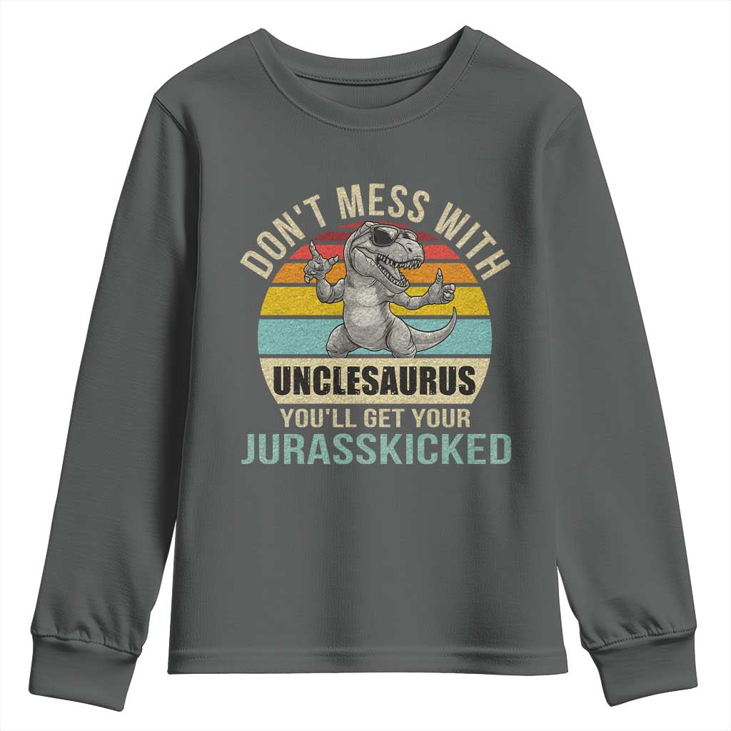 Funny Uncle Dinosaur Youth Sweatshirt Don't Mess With Unclesaurus You'll Get Jurasskicked