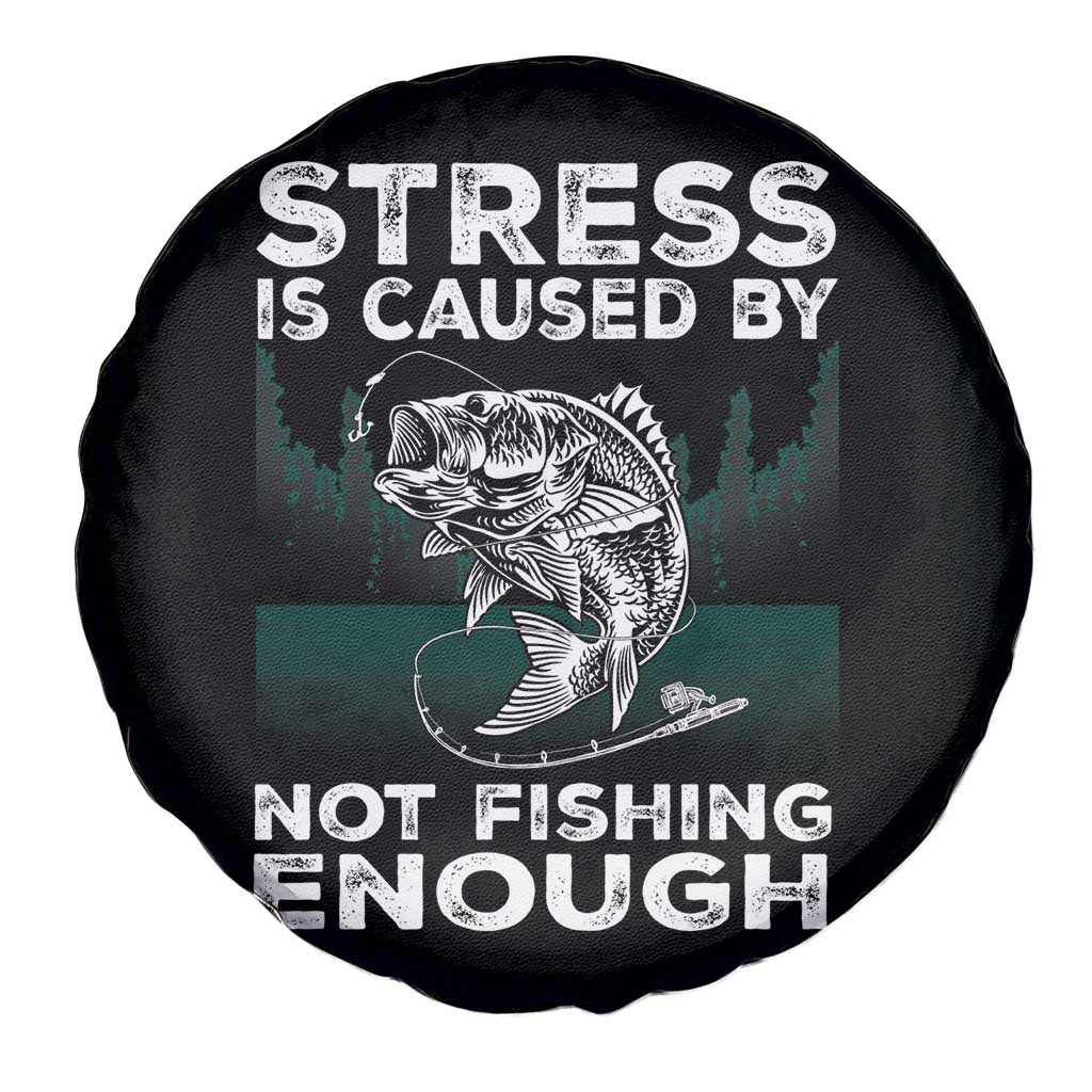Funny Fishing Spare Tire Cover Stress Is Caused By Not Fishing Enough Bass Fly Lovers Fisherman