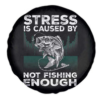 Funny Fishing Spare Tire Cover Stress Is Caused By Not Fishing Enough Bass Fly Lovers Fisherman