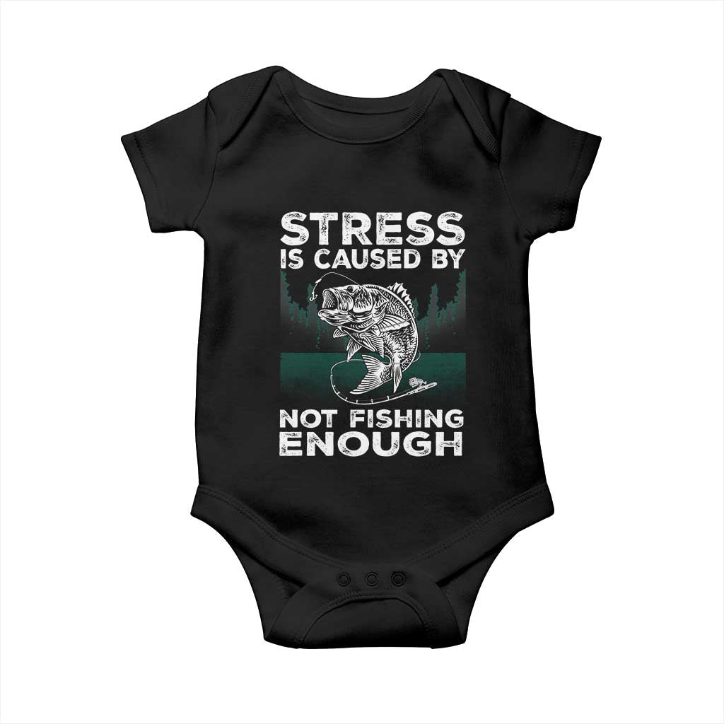 Funny Fishing Baby Onesie Stress Is Caused By Not Fishing Enough Bass Fly Lovers Fisherman