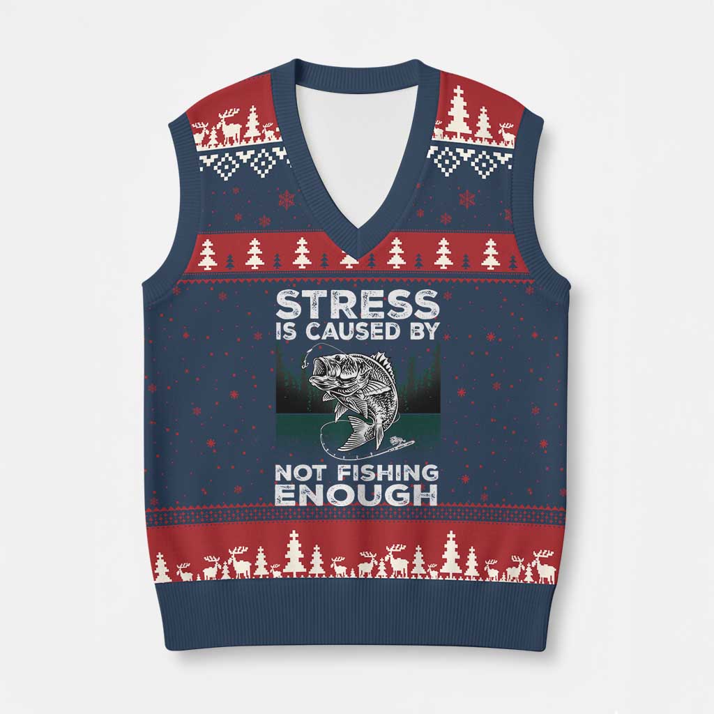 Funny Fishing V-Neck Knit Sweater Vest Stress Is Caused By Not Fishing Enough Bass Fly Lovers Fisherman - Wonder Print Shop