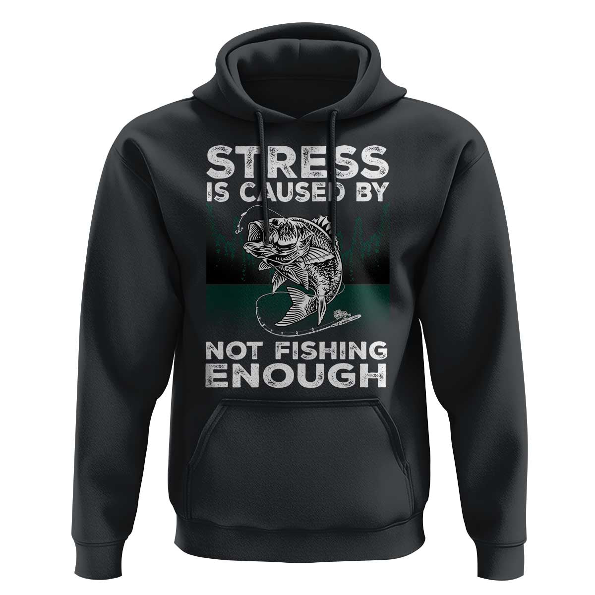 Funny Fishing Hoodie Stress Is Caused By Not Fishing Enough Bass Fly Lovers Fisherman
