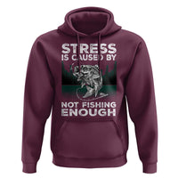 Funny Fishing Hoodie Stress Is Caused By Not Fishing Enough Bass Fly Lovers Fisherman
