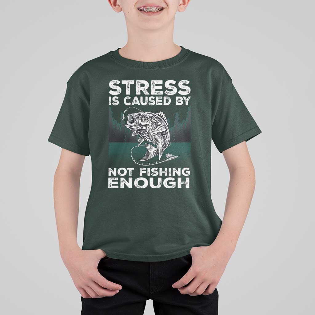 Funny Fishing T Shirt For Kid Stress Is Caused By Not Fishing Enough Bass Fly Lovers Fisherman