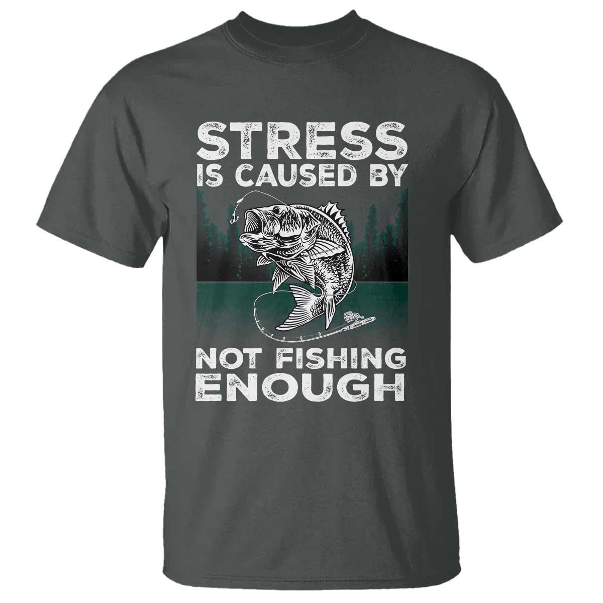 Funny Fishing T Shirt Stress Is Caused By Not Fishing Enough Bass Fly Lovers Fisherman