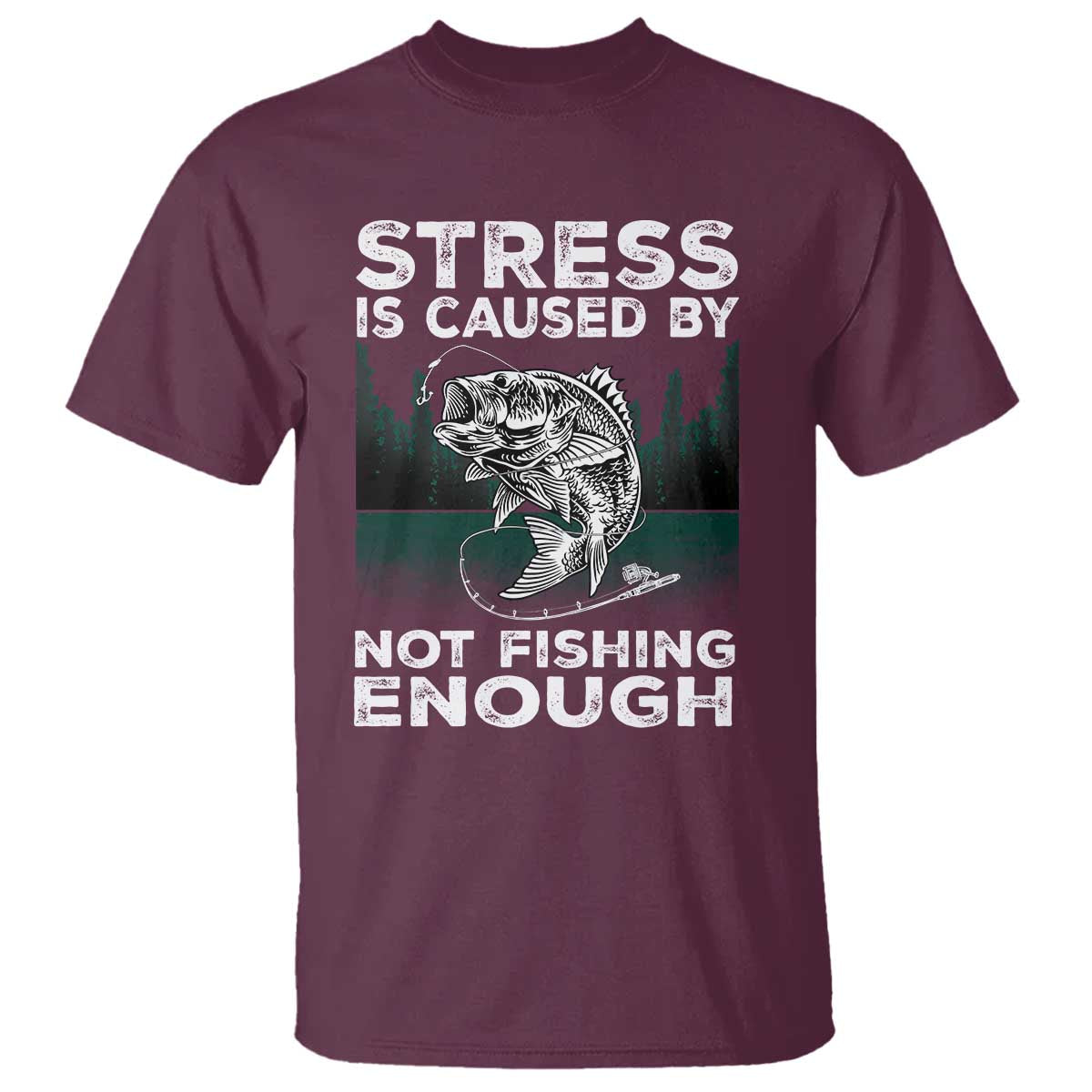 Funny Fishing T Shirt Stress Is Caused By Not Fishing Enough Bass Fly Lovers Fisherman