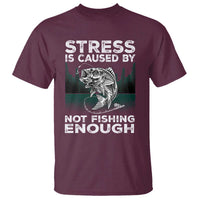 Funny Fishing T Shirt Stress Is Caused By Not Fishing Enough Bass Fly Lovers Fisherman