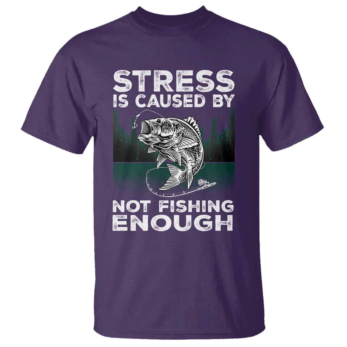 Funny Fishing T Shirt Stress Is Caused By Not Fishing Enough Bass Fly Lovers Fisherman
